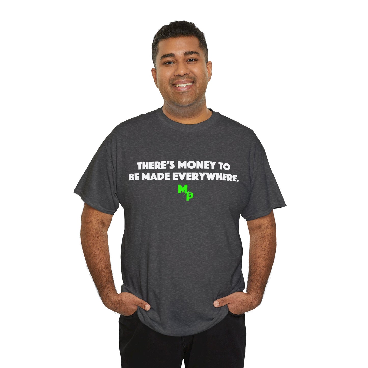 "There's Money to be Made Everywhere" T-Shirt