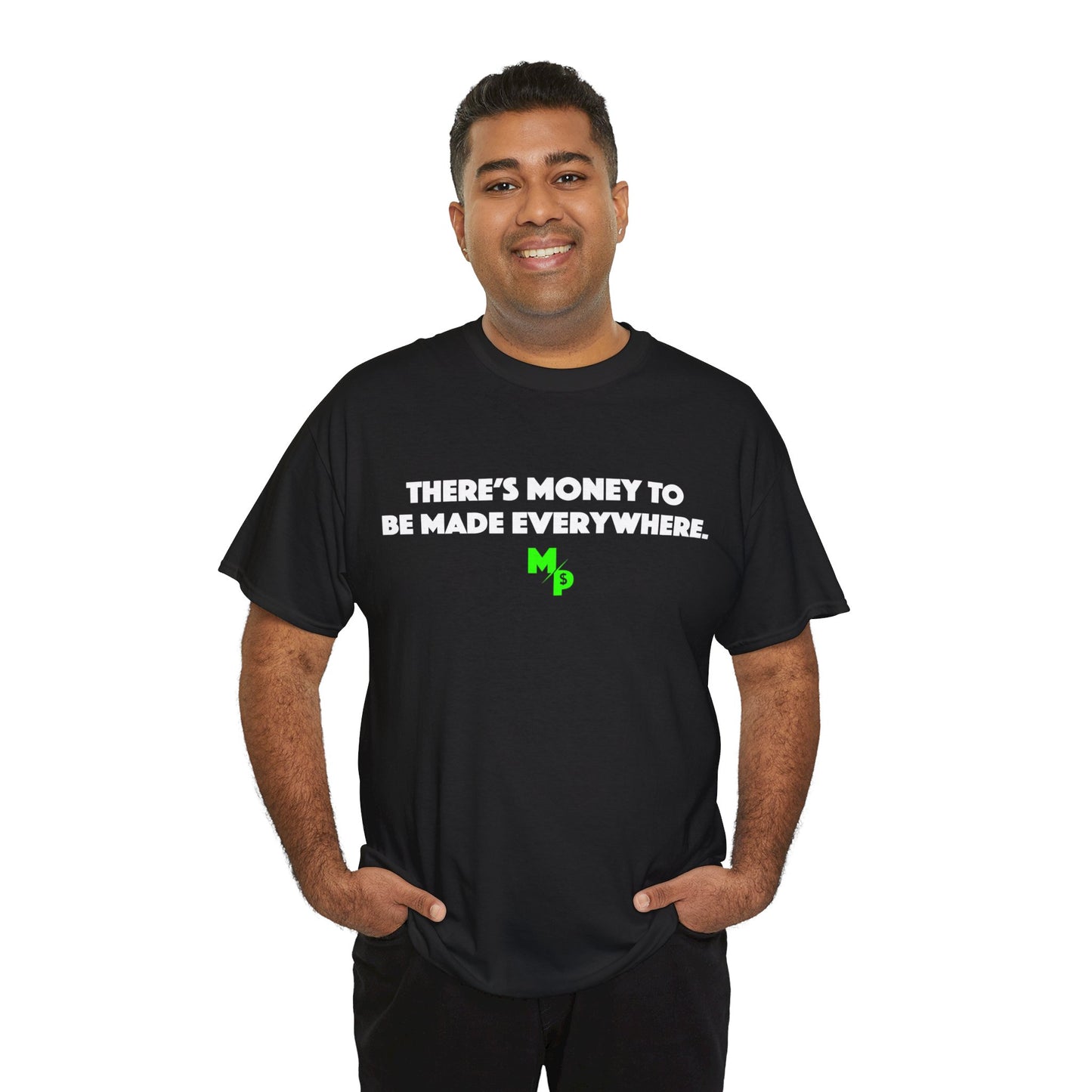 "There's Money to be Made Everywhere" T-Shirt